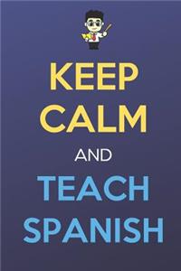 Keep Calm And Teach Spanish