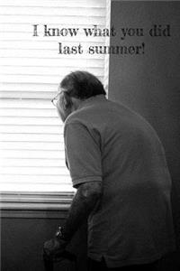 I know what you did last summer