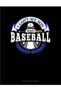 I Can't My Son Has Baseball