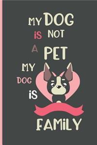 My dog is not a pet my Dog is family