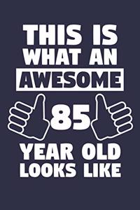 Blank Lined Journal, Notebook, Diary, Planner - This Is What An Awesome 85 Year Old Looks Like - 85th Birthday Gift