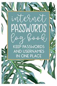 Internet Passwords Log book Keep Passwords and Usernames in one place: Keep all of your online security information that you tend to forget in this handy book