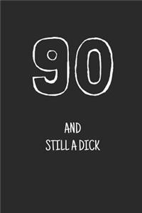 90 and still a dick