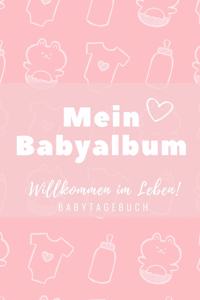 Willkommen Im Leben Mein Babyalbum Babytagebuch