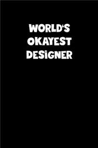 World's Okayest Designer Notebook - Designer Diary - Designer Journal - Funny Gift for Designer