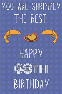 You Are Shrimply The Best Happy 68th Birthday