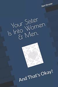 Your Sister Is Into Women & Men, And That's Okay!