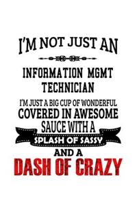 I'm Not Just An Information Mgmt Technician I'm Just A Big Cup Of Wonderful