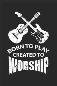 Born to Play Created to Worship: Christlicher Gitarrist Notizbuch liniert DIN A5 - 120 Seiten für Notizen, Zeichnungen, Formeln - Organizer Schreibheft Planer Tagebuch