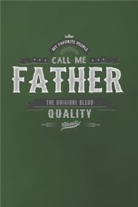 My Favorite People Call Me Father The Original Blend Quality Classic: Family life Grandpa Dad Men love marriage friendship parenting wedding divorce Memory dating Journal Blank Lined Note Book Gift