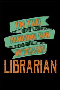 I'm that handsome man who creates great librarian