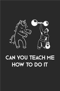 Can You Teach Me How To Do It