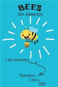 Bees Are Awesome I Am Awesome Therefore I Am a Bee