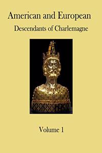 American and European Descendants of Charlemagne - Volume 1