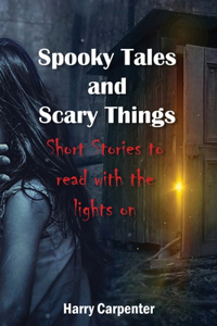 Spooky Tales and Scary Things