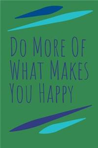 Do More of What Makes You Happy Journal