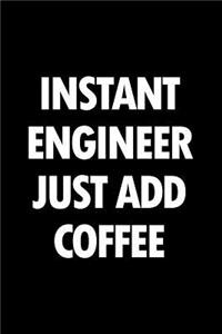 Instant Engineer Just Add Coffee