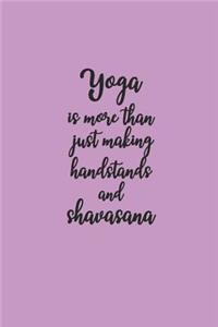 Yoga Is More Than Just Making Handstands and Shavasana