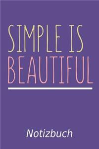 Simple Is Beautiful Notizbuch