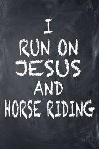 I Run on Jesus and Horse Riding