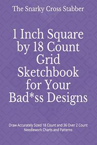 1 Inch Square by 18 Count Grid Sketchbook for Your Bad*ss Designs