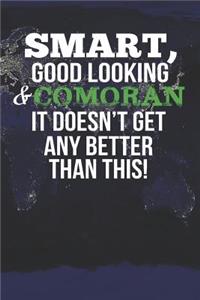 Smart, Good Looking & Comoran It Doesn't Get Any Better Than This!