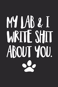 My Lab and I Write Shit About You