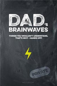 Dad's Brainwaves, Things You Wouldn't Understand, That's Why - Hands Off! Private Notebook