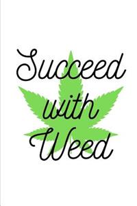 Succeed with Weed