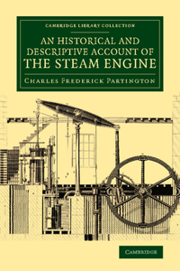 Historical and Descriptive Account of the Steam Engine