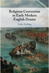 Religious Conversion in Early Modern English Drama