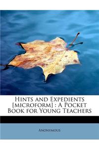 Hints and Expedients [Microform]: A Pocket Book for Young Teachers