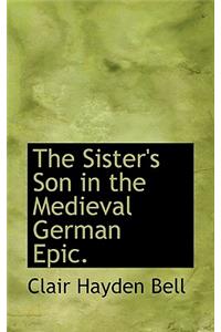 The Sister's Son in the Medieval German Epic.