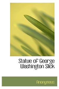 Statue of George Washington Slick