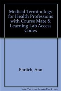 Medical Terminology for Health Professions with Course Mate & Learning Lab Access Codes