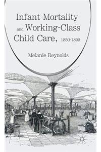 Infant Mortality and Working-Class Child Care, 1850-1899