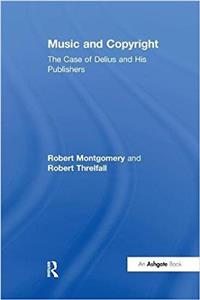 Music and Copyright: The Case of Delius and His Publishers