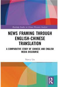 News Framing Through English-Chinese Translation