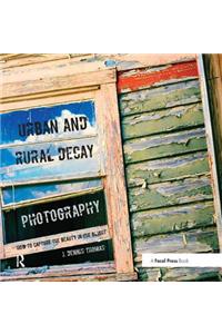 Urban and Rural Decay Photography