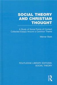Social Theory and Christian Thought (Rle Social Theory)