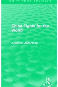 China Fights for the World (Routledge Revivals)