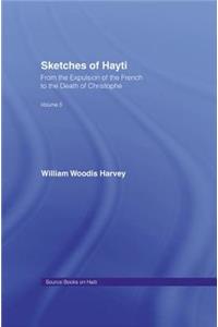 Sketches of Hayti: From the Expulsion of the French to the Death of Christophe