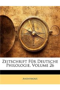 Zeitschrift Fur Deutsche Philologie, Volume 26