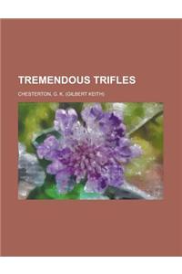 Tremendous Trifles