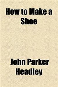 How to Make a Shoe