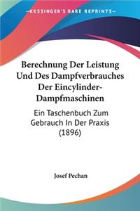 Berechnung Der Leistung Und Des Dampfverbrauches Der Eincylinder-Dampfmaschinen