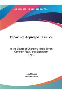 Reports of Adjudged Cases V2