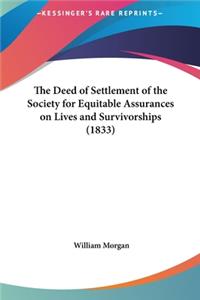 The Deed of Settlement of the Society for Equitable Assurances on Lives and Survivorships (1833)