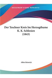 Der Teschner Kreis Im Herzogthume K. K. Schlesien (1843)