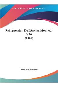 Reimpression de L'Ancien Moniteur V26 (1862)